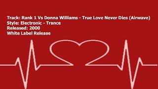Rank 1 Vs Donna Williams - True Love Never Dies (Airwave) White Label 2000