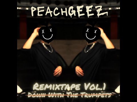 peachGEEZ - Down With The Trumpets (Remix)
