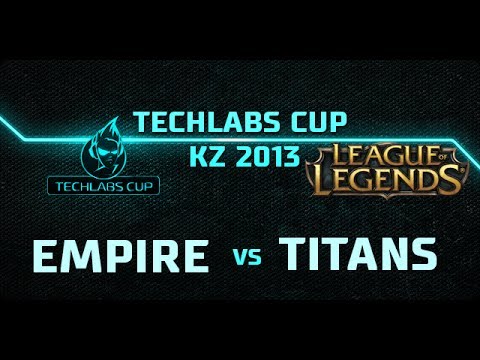 TECHLABS CUP KZ 2013: LoL - TITANS ESPORTS vs TEAM EMPIRE game 1