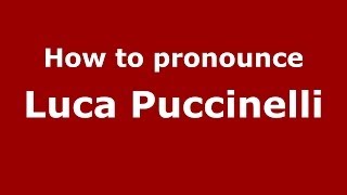 How to pronounce Luca Puccinelli