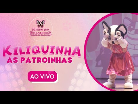 AS PATROINHAS - SHOW DA KILIQUINHA