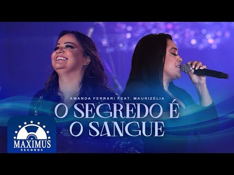 Amanda Ferrari feat. Maurizélia - O Segredo é o Sangue (Ao Vivo)