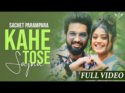 Kahe Tose Sajna Full Song | Sachet Parampara | Sajna Ve Sajna | Tune Lyrico