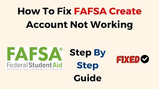 How To Fix FAFSA Create Account Not Working