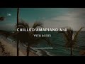 Chilled Amapiano Mix Vol 1