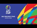 RECAP: AFC CUP™ 2022 Knockout Stage Official Draw