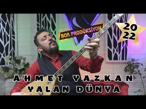 AHMET YAZKAN - YALAN DÜNYA [Bor Prodüksiyon]
