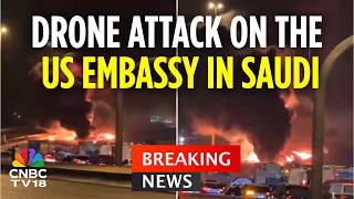 Breaking News | A Fire Broke Out at the US Embassy in the Saudi Capital of Riyadh After a Blast
