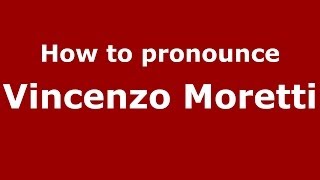 How to pronounce Vincenzo Moretti