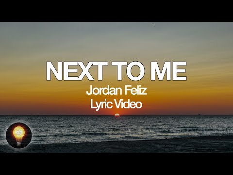 Next To Me - Jordan Feliz (Lyrics)