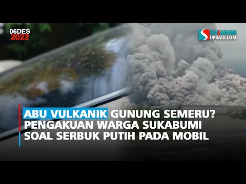 Abu Vulkanik Gunung Semeru? Pengakuan Warga Sukabumi Soal Serbuk Putih pada Mobil