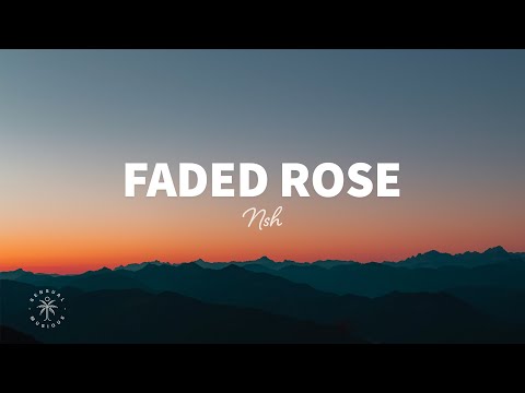 NSH - Faded Rose (Lyrics)