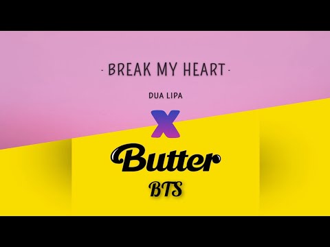 BTS X Dua Lipa - 'Butter X Break My Heart'