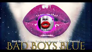 Bad Boys Blue-You&#39;re A Woman  Remix