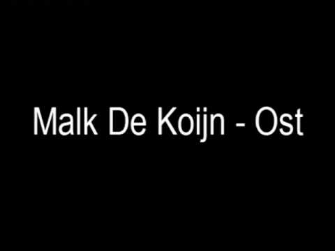 Malk De Koijn - Ost (med tekst!)