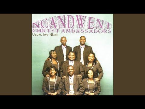 Ngobekezela | Ncandweni Christ Ambassadors Lyrics, Meaning & Videos
