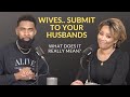 Wives Submit To Your HUSBANDS What Does It Really Mean