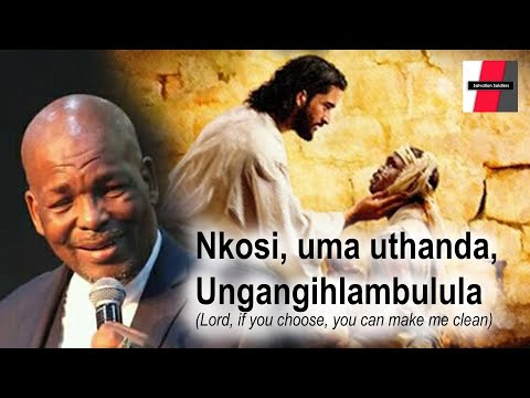 Dr SD Gumbi preaching Nkosi, uma uthanda,  Ungangihlambulula (Jesus Heals a Man With Leprosy)
