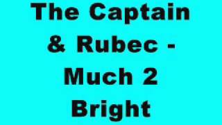The Captain & Rubec - Much 2 Bright (Tinrib Records)