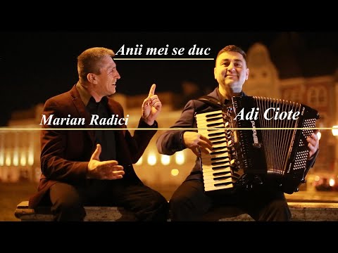 Marian Radici si Adi Ciote - Anii mei se duc
