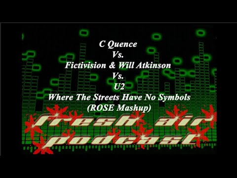C-Quence Vs. Fictivision & Will Atkinson Vs.  U2 - Where The Streets Have No Symbols (ROSE Mashup)