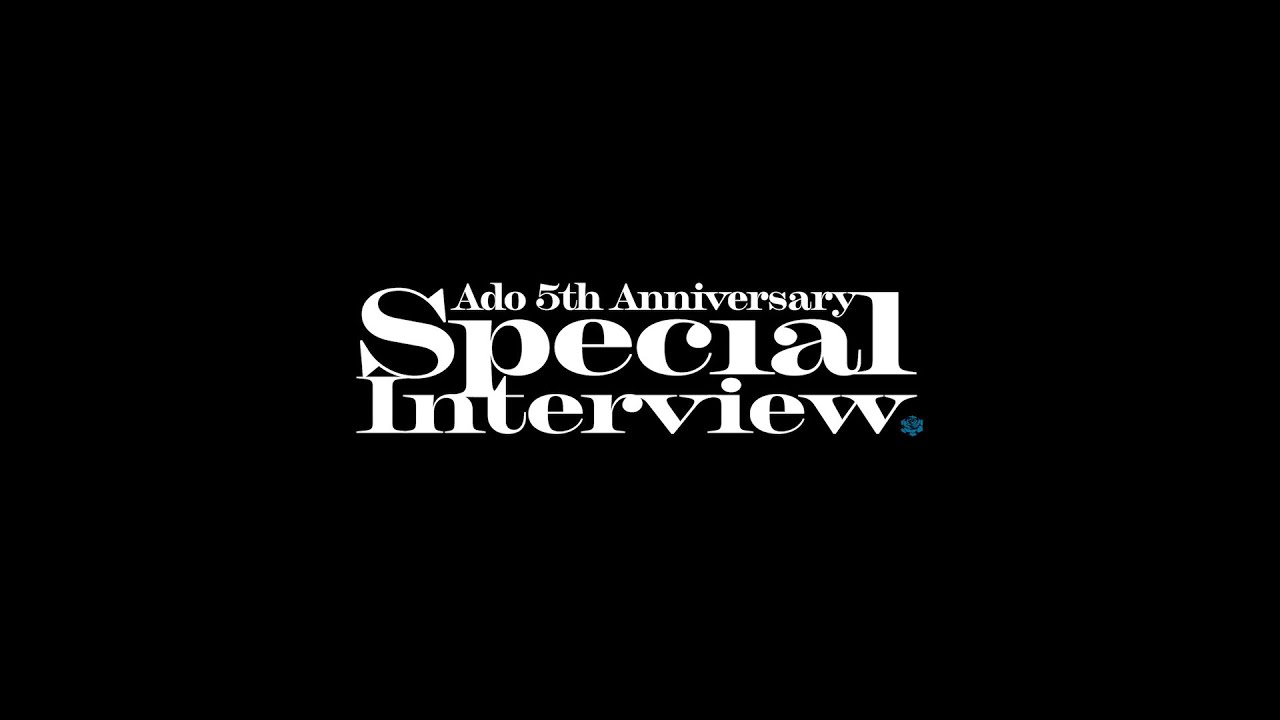 【Ado】5th Anniversary Special Interview – Part I
