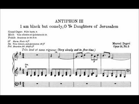 Marcel Dupré: ANTIPHON III - I am black but comely, O Ye Daughters of Jerusalem