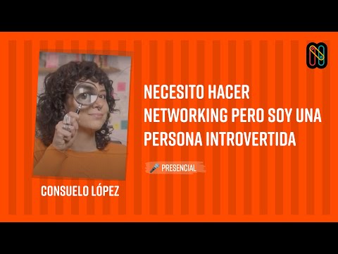 Necesito hacer networking pero soy una persona introvertida