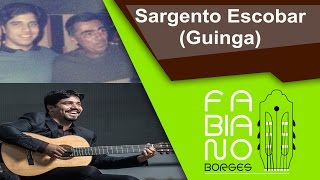 Sargento Escobar (Guinga) por Fabiano Borges (violão de 7 cordas)
