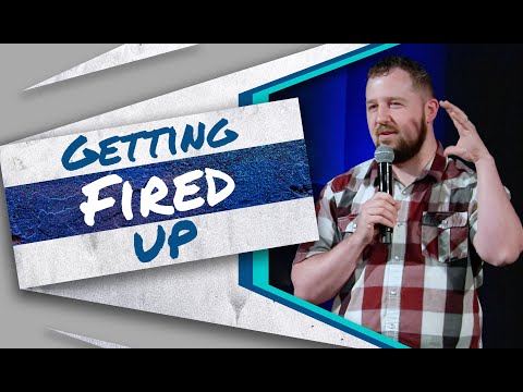 Getting Fired Up | Pastor Ryan Kelly