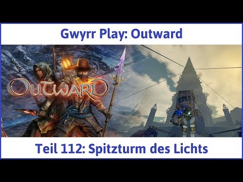 Outward Teil 112: Spitzturm des Lichts - Let's Play|Deutsch