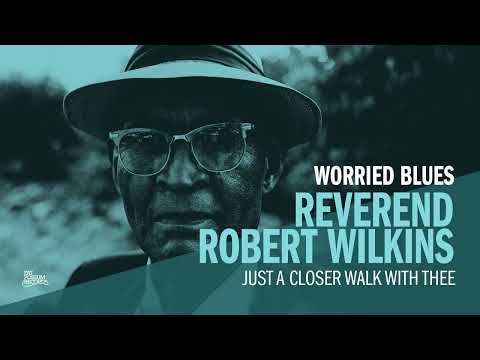 Reverend Robert Wilkins - Just a Closer Walk with Thee (Official Audio)