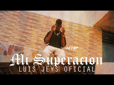 MI SUPERACIÓN- Luis jeys oficial-(video oficial)