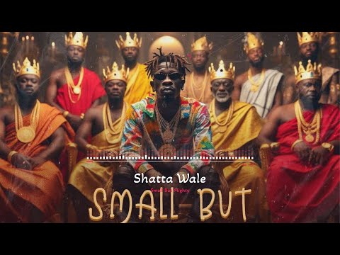 Shatta Wale - Small But Mighty