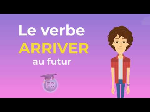 Le Verbe Arriver au Futur - To arrive Future Simple Tense - French Conjugation