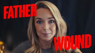 The Father Wound Most Women Never Heal