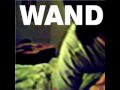 Wand - Arriving 