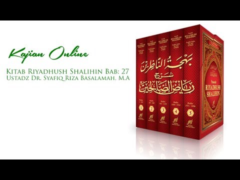 Kajian Online - Kitab Riyadhus Shalihin - Ustadz Dr. Syafiq Riza Bsalamah, M.A