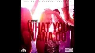 V.I. Musik - What You Wana Do (Prod. by Jee Juh) (New Music RnBass)
