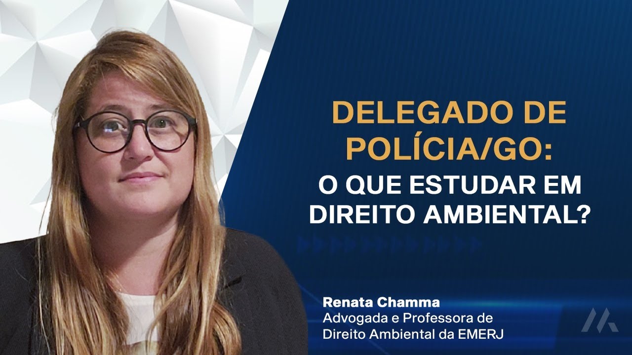 Delegado de Polícia/GO: O que estudar em Direito Ambiental? | Master Juris