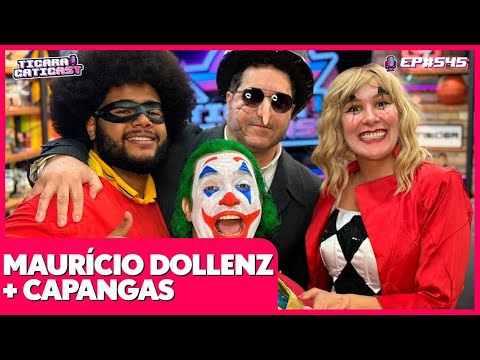 MAURÍCIO DOLLENZ + CAPANGAS  - TICARACATICAST | EP 545