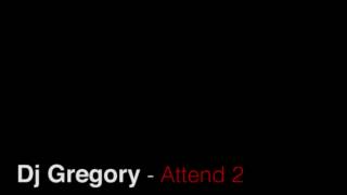 Dj Gregory - Attend 2 (Original Mix)