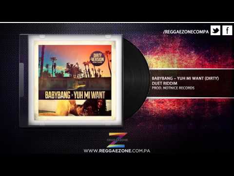 BabyBang - Yuh Mi Want (Dirty)