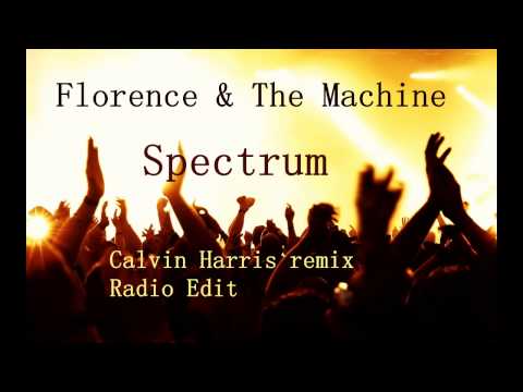 Florence & The Machine - Spectrum (Calvin Harris remix) (Radio Edit)