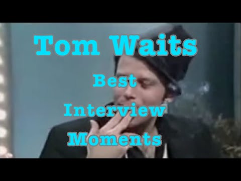 Tom Waits classic lines from interviews