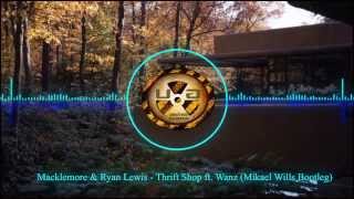 Macklemore & Ryan Lewis - Thrift Shop ft. Wanz (Mikael Wills Bootleg)