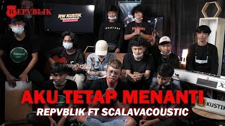 Download lagu Repvblik Feat Scalavacoustic - Aku Tetap Menanti mp3