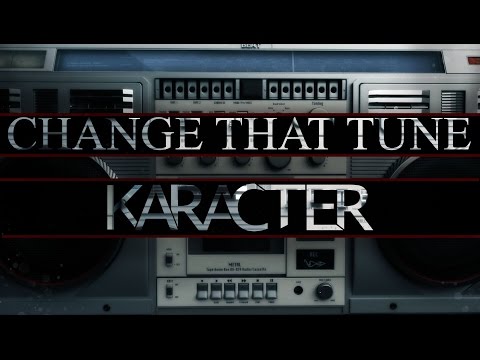 KARACTER - Change That Tune [Calling Names]