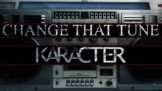 KARACTER - Change That Tune [Calling Names]