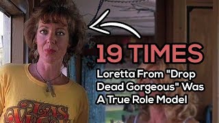 19 Times Loretta From &quot;Drop Dead Gorgeous&quot; Was A True Role Model